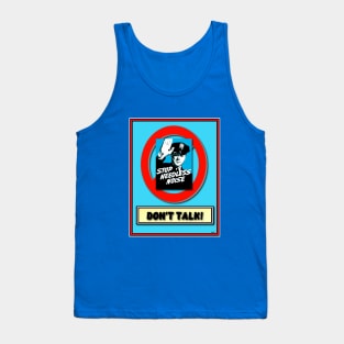 JUST SHUT UP! HUSH! Tank Top